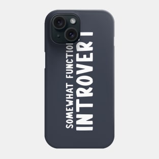 Somewhat Functional Introvert Phone Case