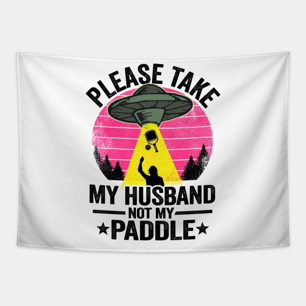 Please Take My Husband Not My Paddle Funny Pickleball Tapestry by Kuehni