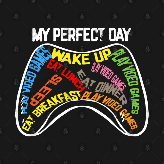 Disover My Perfect Day: Wake up, Play Video Games, Game Retro Vintage - Video Game - T-Shirt