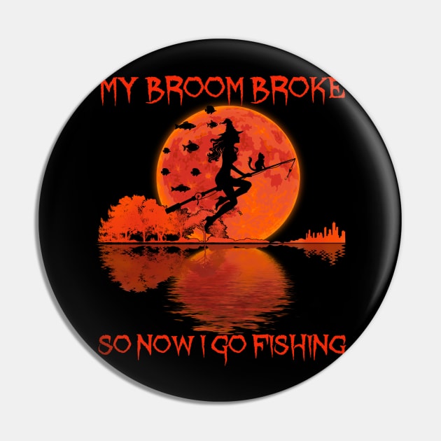 My Broom Broke So Now I Go Fishing Pin by kimmygoderteart