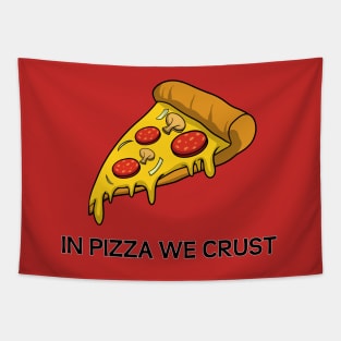 In Pizza We Crust Tapestry