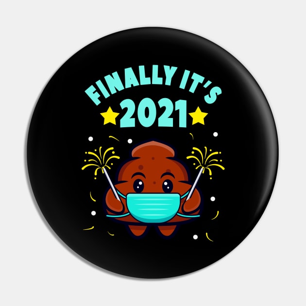 It's Finally 2021 Funny New Year Poop Mask Pin by Foxxy Merch