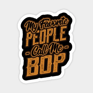 My Favorite People Call Me Bop Gift Magnet