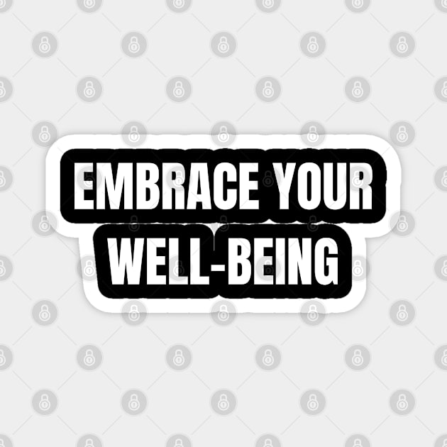 Embrace Your Well-Being Magnet by Come On In And See What You Find