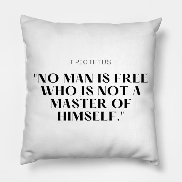 "No man is free who is not a master of himself." - Epictetus Motivational Quote Pillow by InspiraPrints