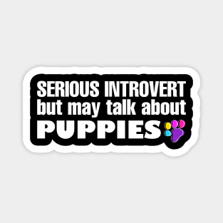 Introvert May Talk About Puppies Magnet