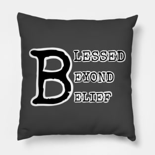 BLESSED BEYOND BELIEF Pillow