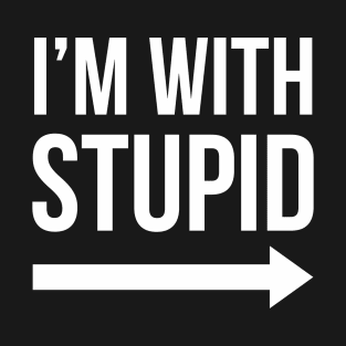 I'm With Stupid Right T-Shirt