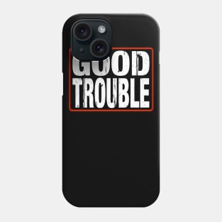 Good Trouble Phone Case