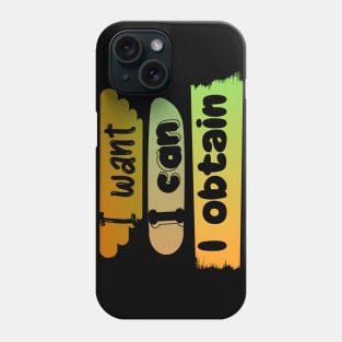 I WANT, I CAN, I GET Phone Case