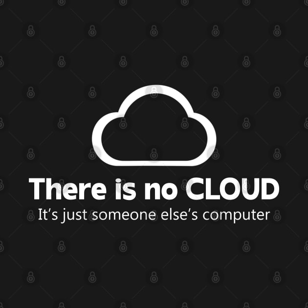 Tech Humor There is no cloud ..just someone else's computer by Johnathan Allen Wilson