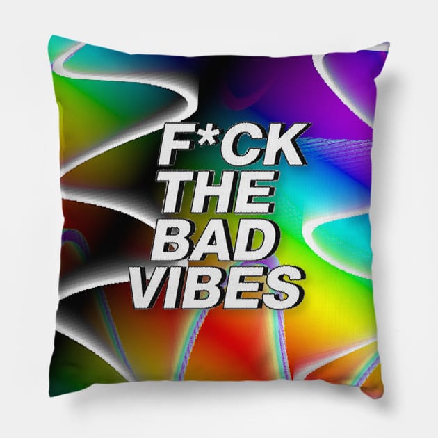 F*ck The Bad Vibes // Positivity Statement // Graphic Design Pillow by DankFutura