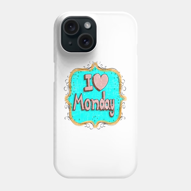 i love monday Phone Case by rashiddidou