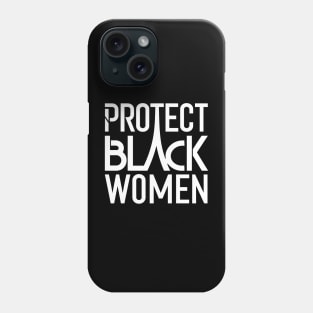 Protect Black Women Phone Case