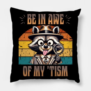 Be In Awe Of My 'Tism Pillow