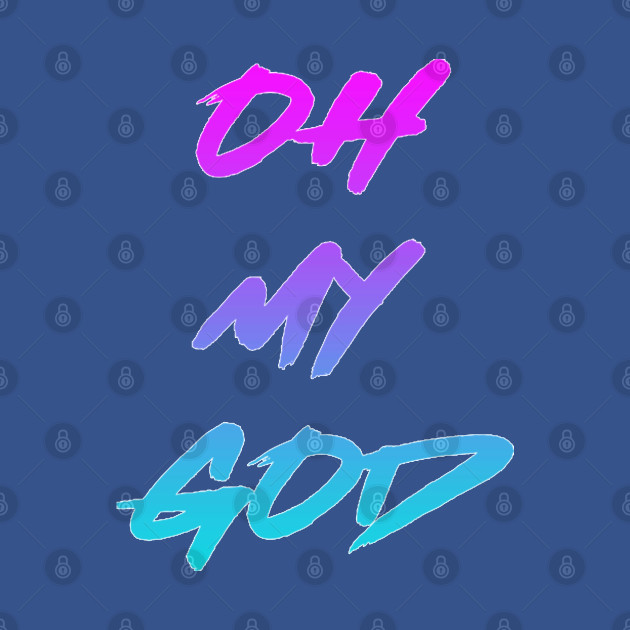 Discover Oh My God - Omg - T-Shirt