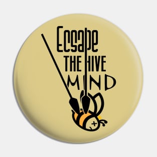 Escape the hive mind Pin