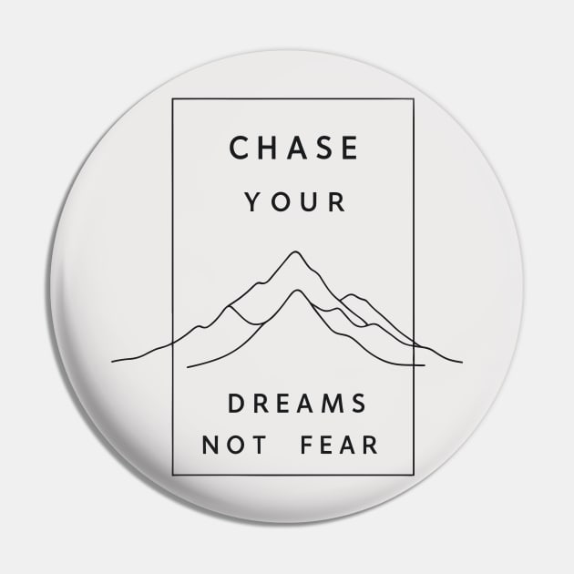 Chase Your Dreams Not Fear Pin by ravensart