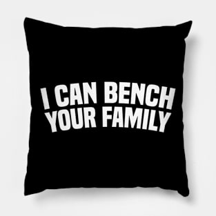 I Can Bench Your Family Pillow