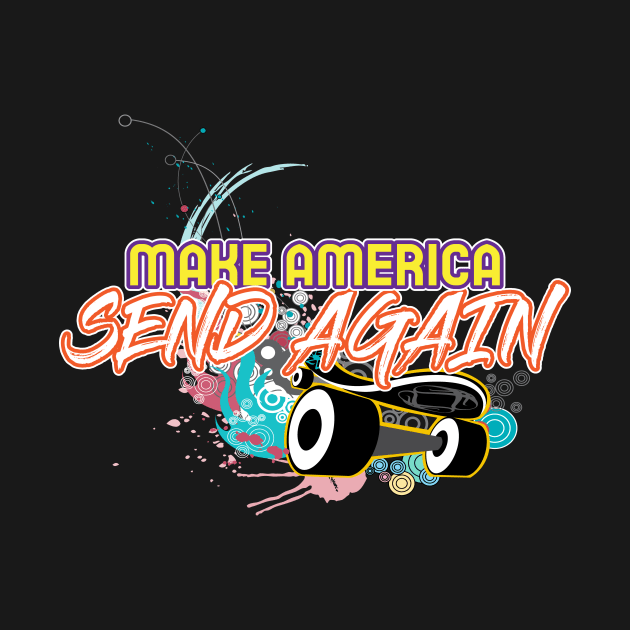 Make America Send Again - super cool by A1designs