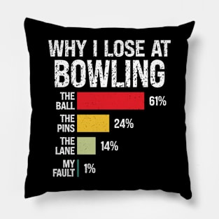 Why I Lose At Bowling Player Pillow