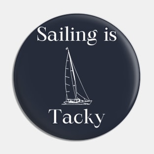 Sailing is Tacky Pin