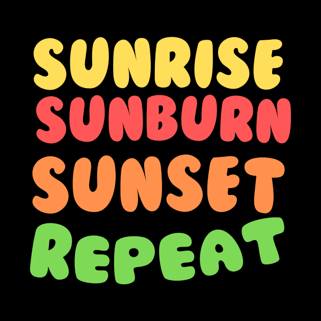 Sunrise Sunburn Sunset Repeat Shirt - Summer Shirts For Women - Beach Shirt - Summer Shirt - Beach Shirts For Women - Vacation Shirt by arlene