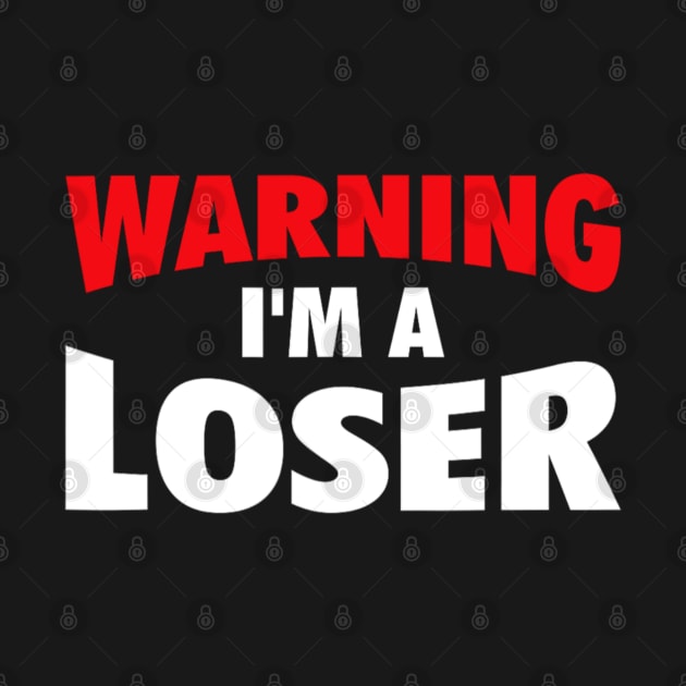 Warning I'm A Loser Sarcastic Saying by Emily Ava 1