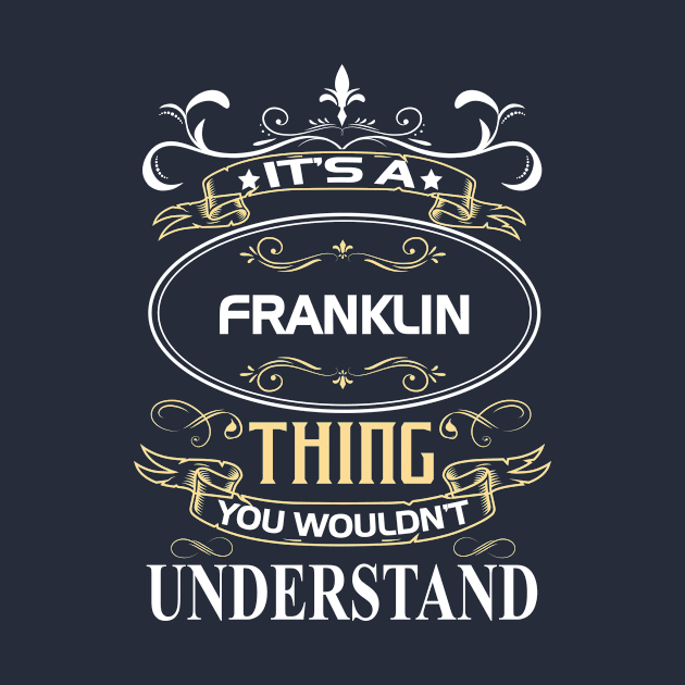 Franklin Name Shirt It's A Franklin Thing You Wouldn't Understand by Sparkle Ontani