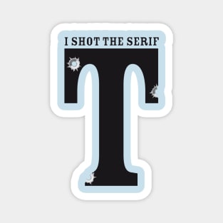 I shot The Serif Magnet