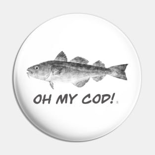 OH MY COD! Pin