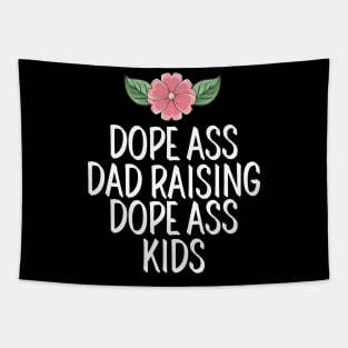 Dope Ass Dad Raising Dope Ass Dad Kids Tapestry