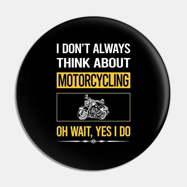 Funny Yes I Do Motorcycling Motorcycle Motorbike Motorbiker Biker Pin by relativeshrimp