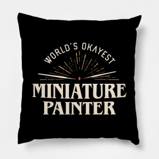 Funny Worlds Okayest Miniature Painter Award Pillow