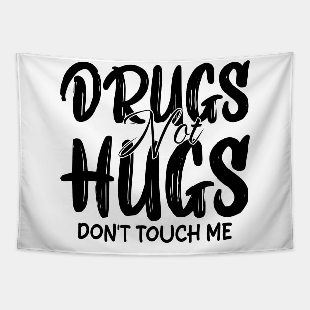 drugs not hugs don't touch me Tapestry by mdr design