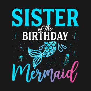 Sister Of The Birthday Mermaid Women Family Matching T-Shirt