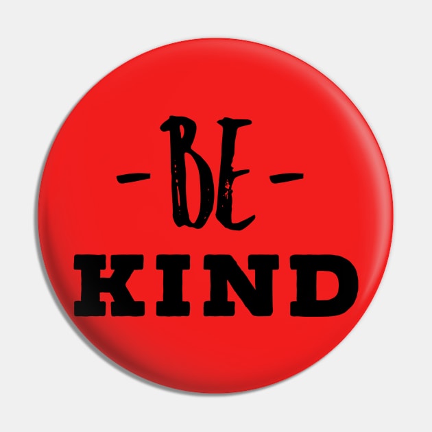 BE KIND Pin by Totallytees55