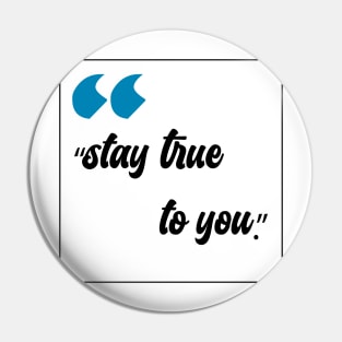 stay true to you Pin