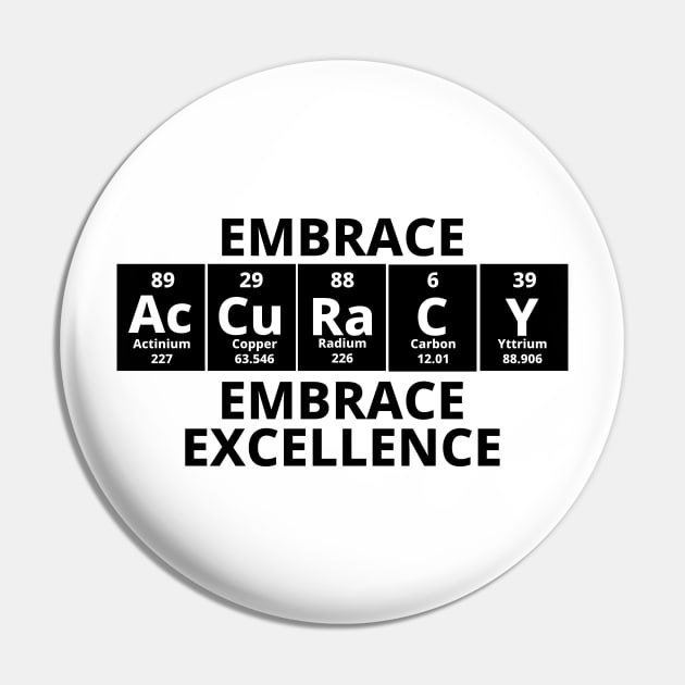 Embrace Accuracy Embrace Excellence Pin by Texevod