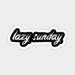 LAZY SUNDAY Magnet