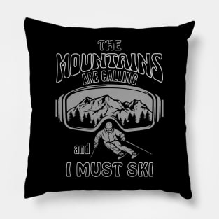 The Mountains are Calling and I Must Ski Pillow