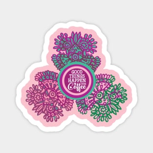 Good Things Happen Over Coffee Magnet