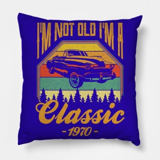 Im not old Im a Classic 1970 Pillow