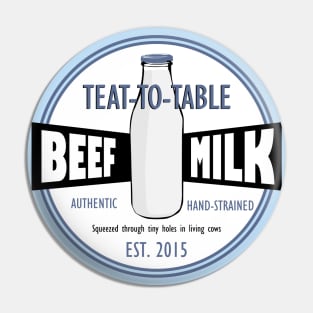 Authentic, Hand-Strained, Teat-to-Table Beef Milk Pin