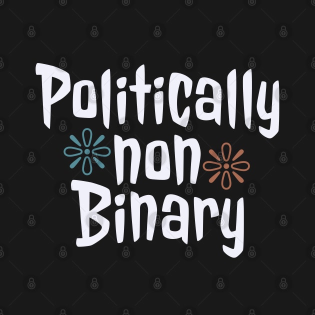 Politically Non Binary T-shirt Funny by TeasinTees