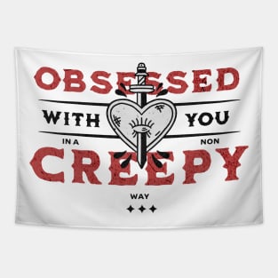 Obsessed with you in a non creepy way funny message for valentines day Tapestry