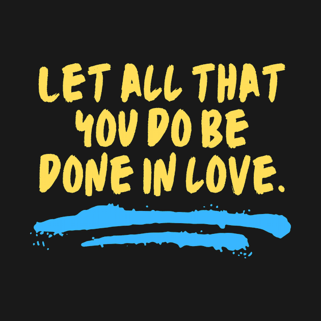 Let All That You Do Be Done In Love by All Things Gospel