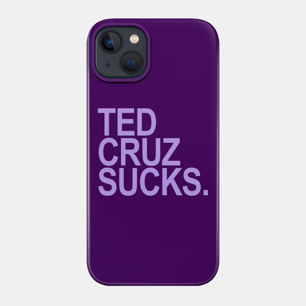 Ted Cruz Sucks (lavender 2) - Ted Cruz Sucks - Phone Case