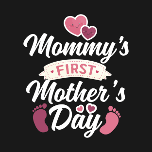 MOMMY'S FIRST MOTHER'S DAY SHIRT T-Shirt