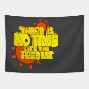 There is no time like the present Tapestry